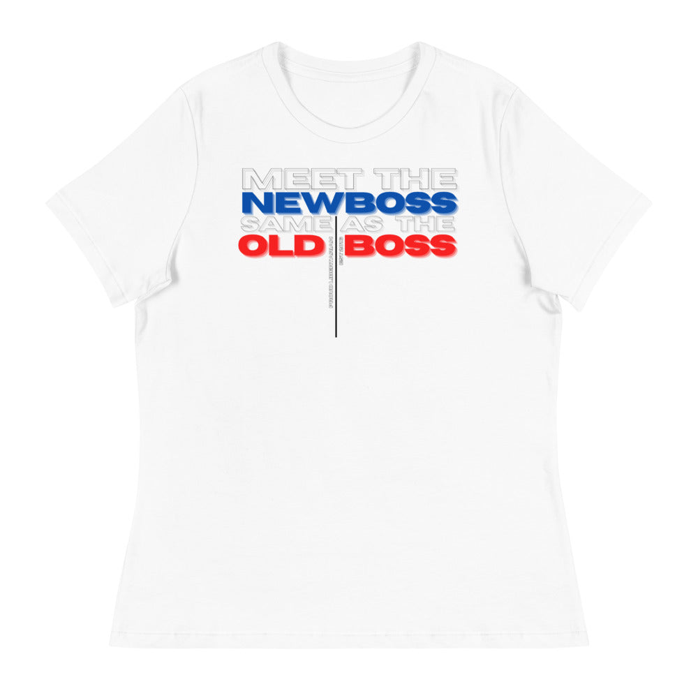 Meet the Old Boss Same as the New Boss - Women's Relaxed T-Shirt