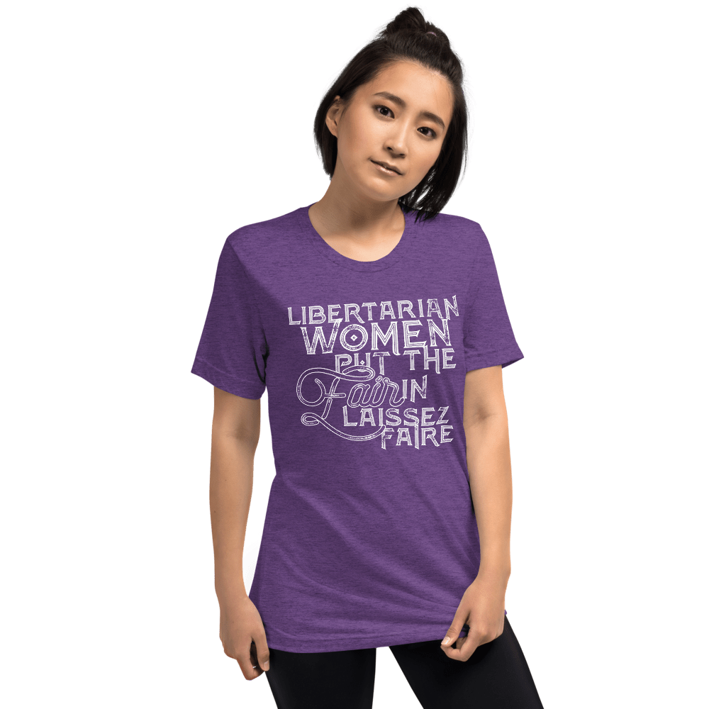 Libertarian Women Put the Fair in Laissez-Faire Unisex Tri-Blend t-shirt