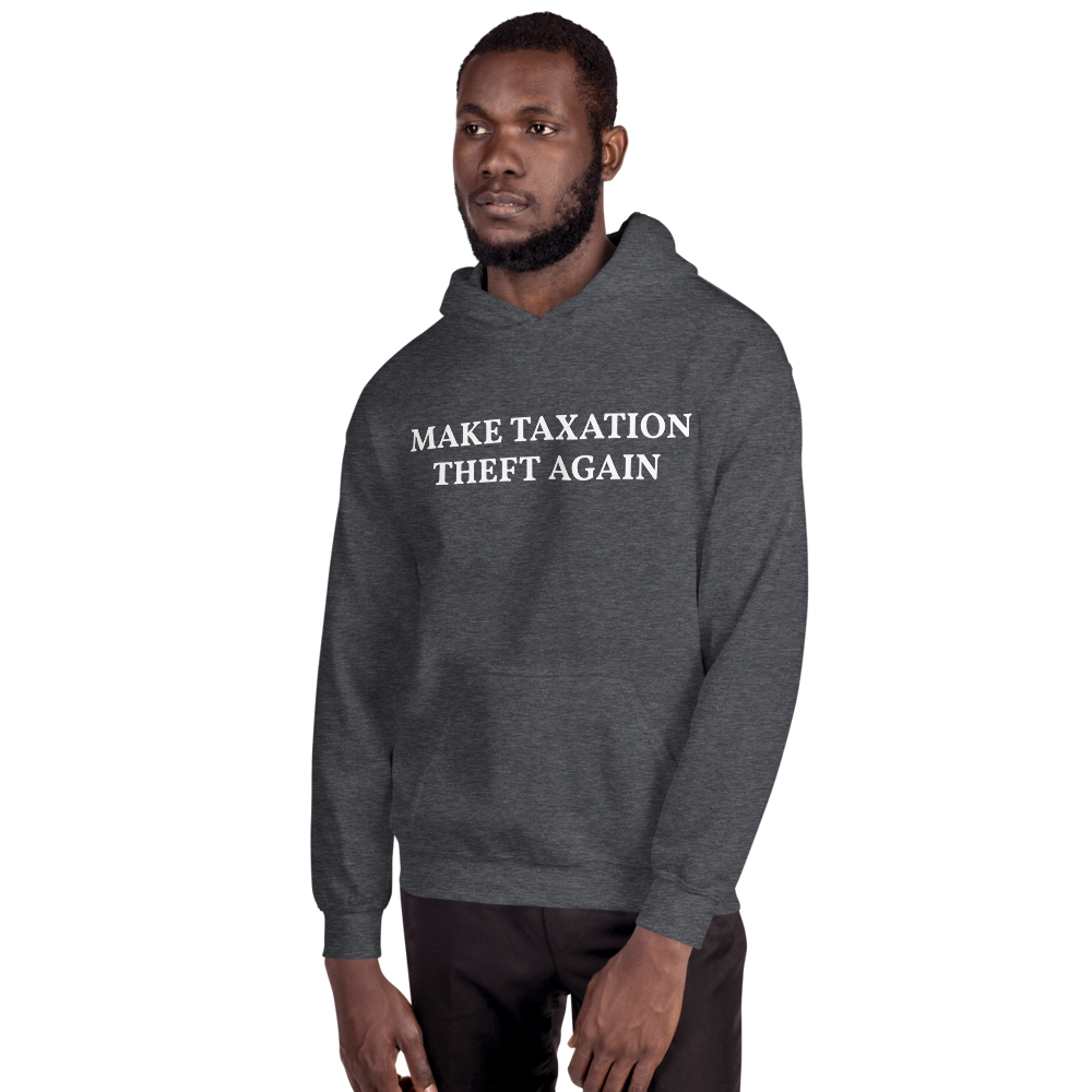 MAKE TAXATION THEFT AGAIN Unisex Hoodie