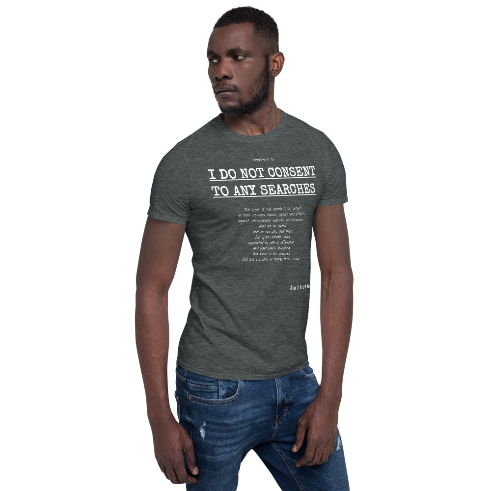 I Do not Consent to Searches - Short-Sleeve Unisex T-Shirt