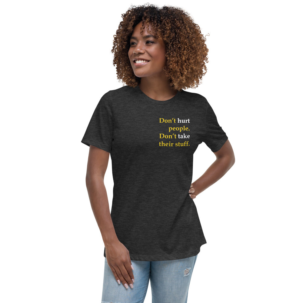 Don't Hurt People - Don't take their stuff - Women's Relaxed T-Shirt