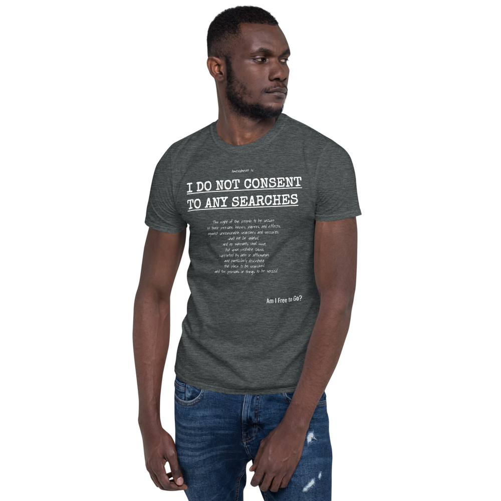 I Do not Consent to Searches - Short-Sleeve Unisex T-Shirt