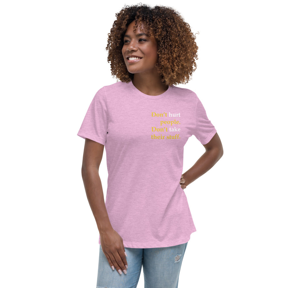 Don't Hurt People - Don't take their stuff - Women's Relaxed T-Shirt