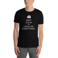 Keep Calm and Legalize Everything Short-Sleeve Unisex T-Shirt
