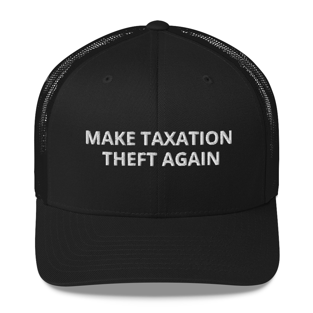 Libertarian Make Taxation Theft Again Hat