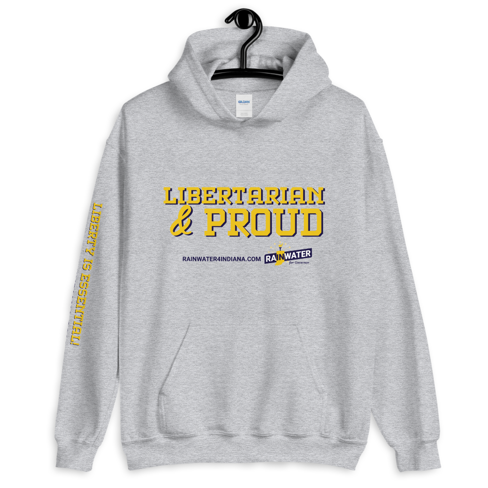 Libertarian and Proud - Rainwater for Indiana Hoodie