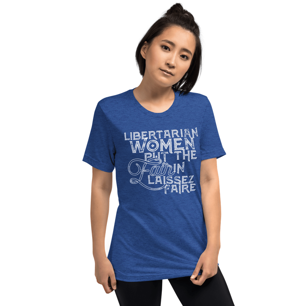Libertarian Women Put the Fair in Laissez-Faire Unisex Tri-Blend t-shirt