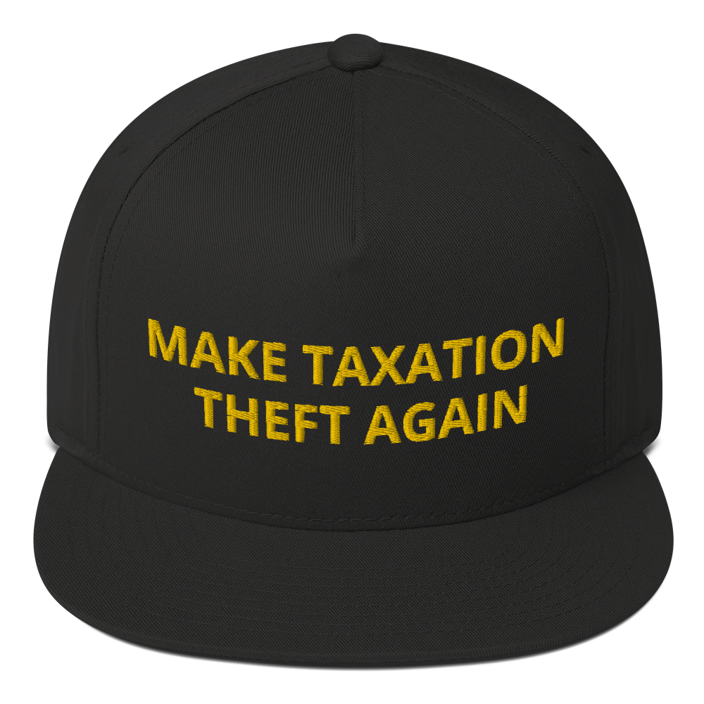 Make Taxation Theft Again Flat Bill Cap