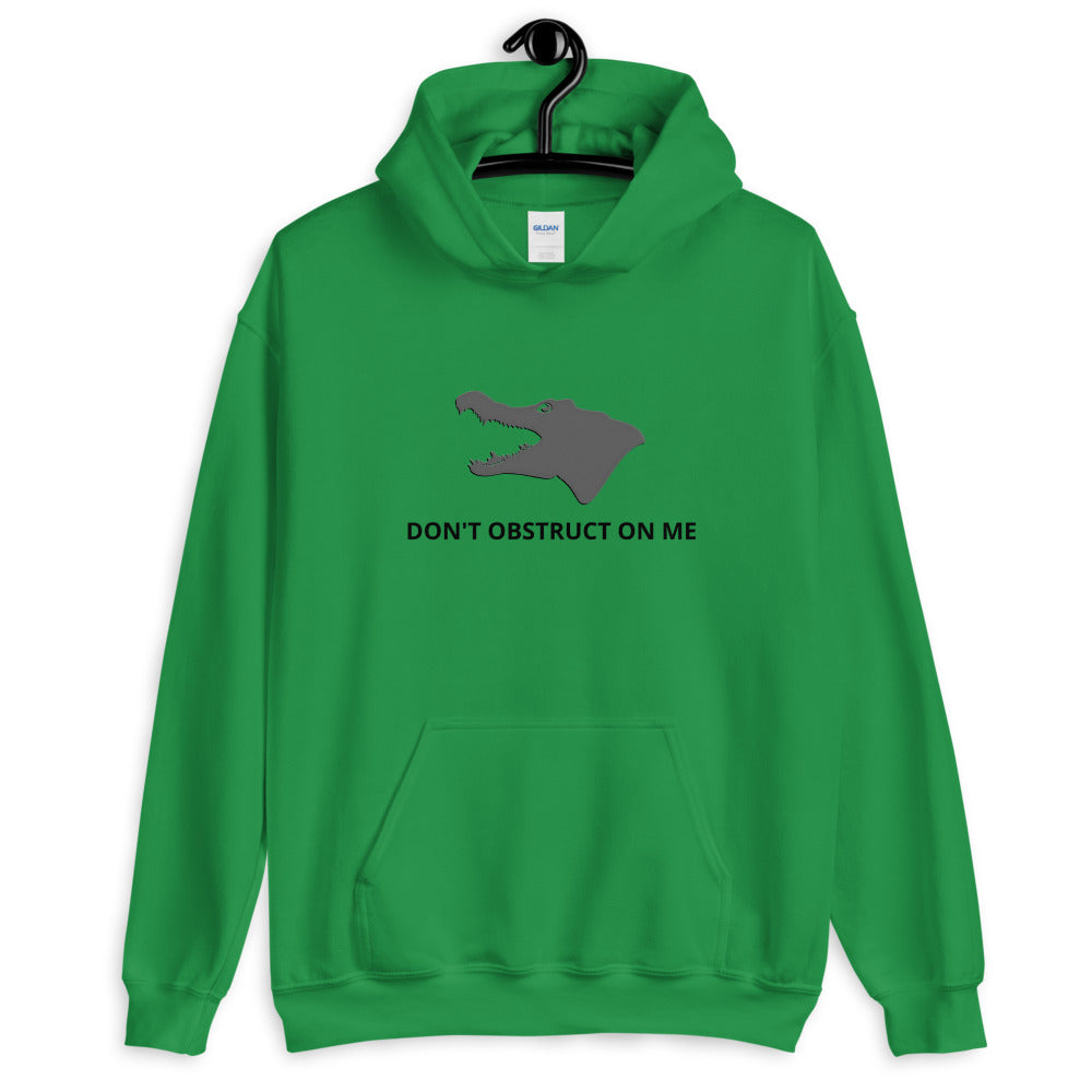 Don't Obstruct on me Unisex Hoodie
