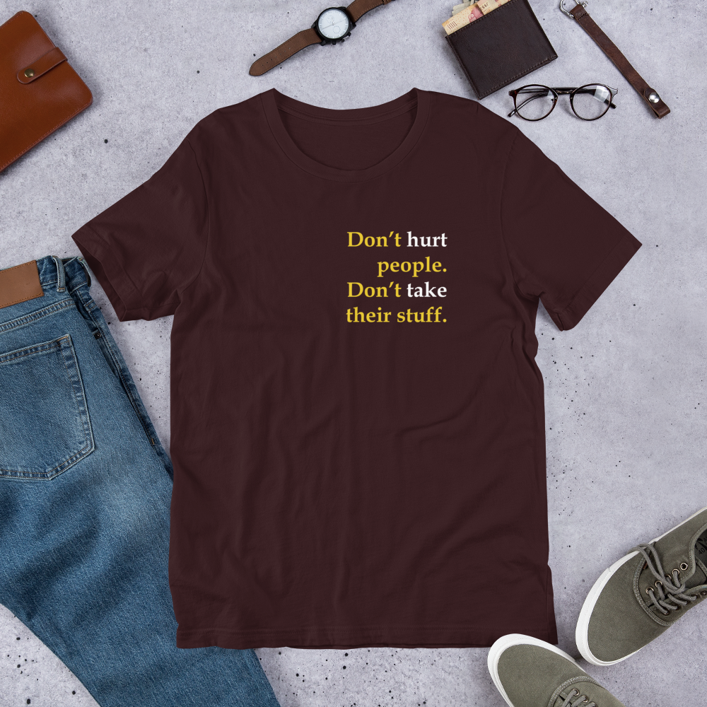 Don't Hurt People Don't take their stuff - Slim-Fit Unisex T-Shirt