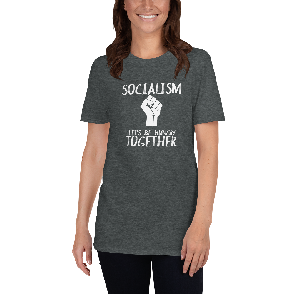 Socialism Let's Be Hungry Together Short-Sleeve Unisex T-Shirt