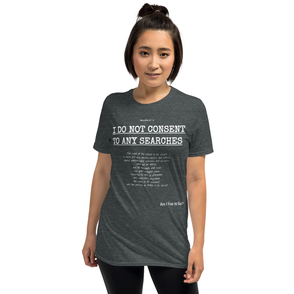 I Do not Consent to Searches - Short-Sleeve Unisex T-Shirt
