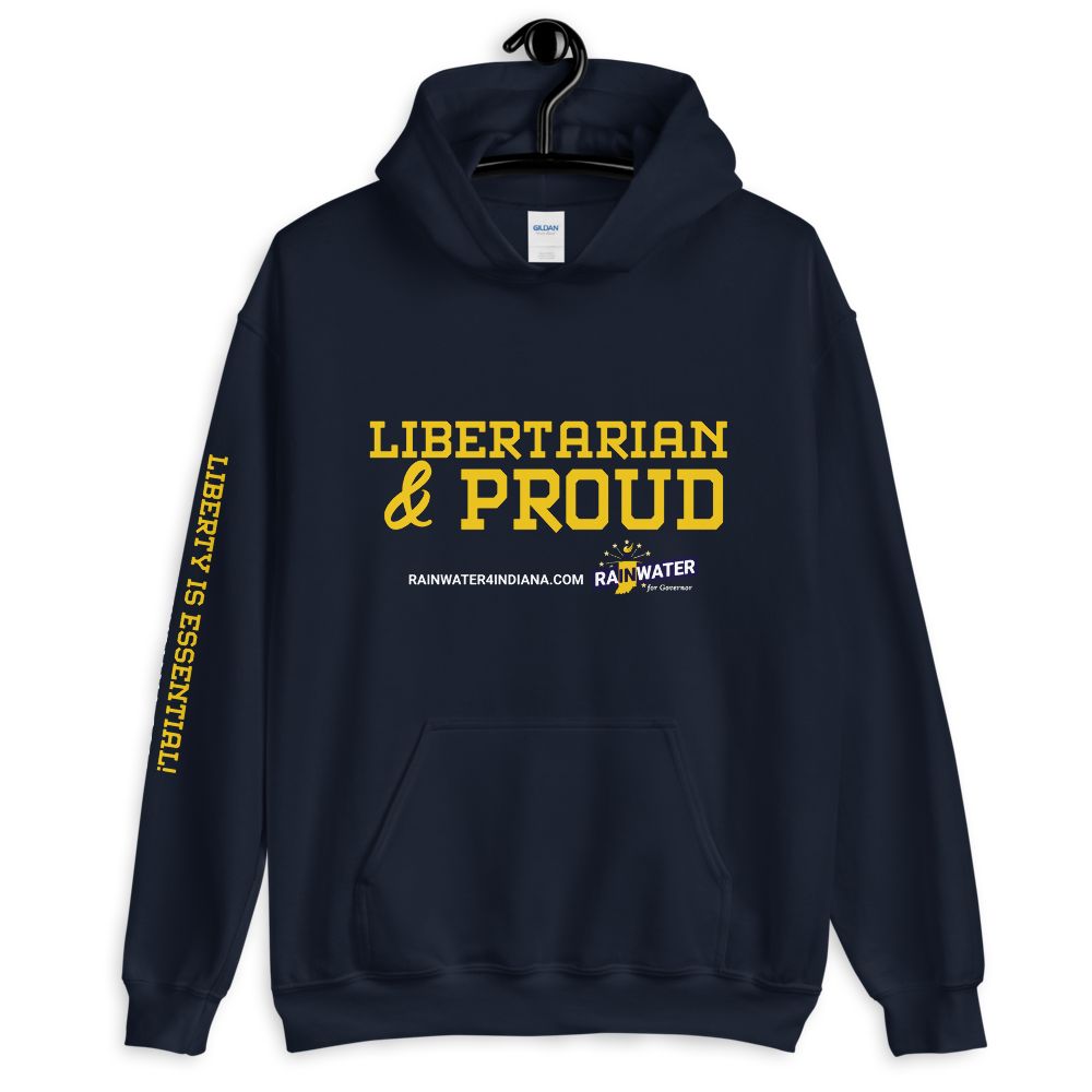 Libertarian and Proud - Rainwater for Indiana Hoodie