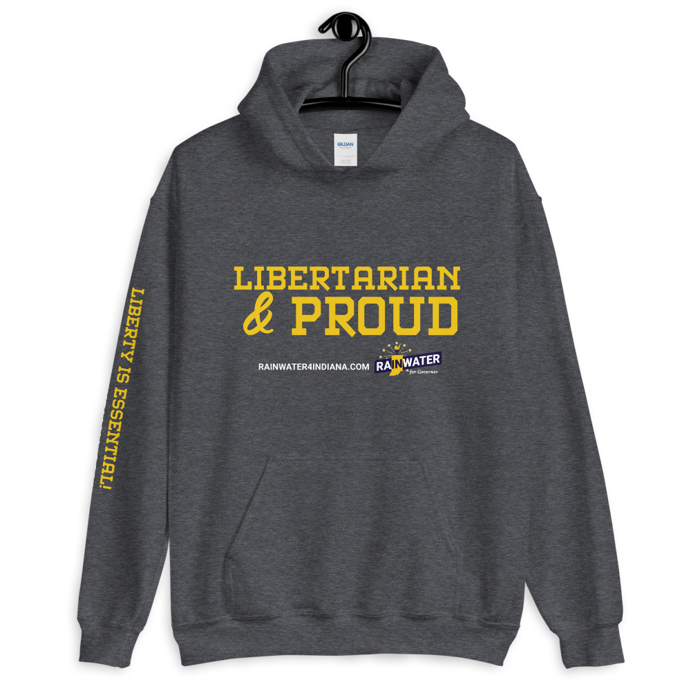 Libertarian and Proud - Rainwater for Indiana Hoodie