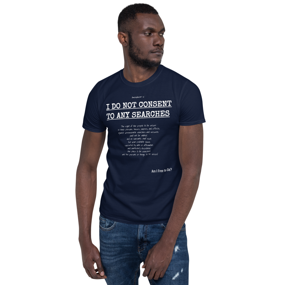 I Do not Consent to Searches - Short-Sleeve Unisex T-Shirt