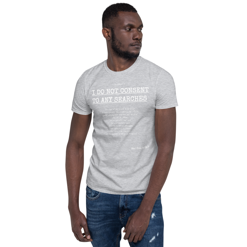 I Do not Consent to Searches - Short-Sleeve Unisex T-Shirt