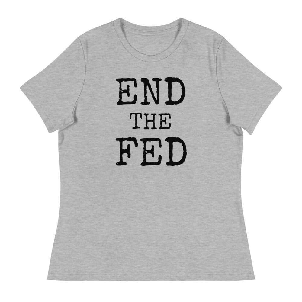 END THE FED Women's Relaxed T-Shirt