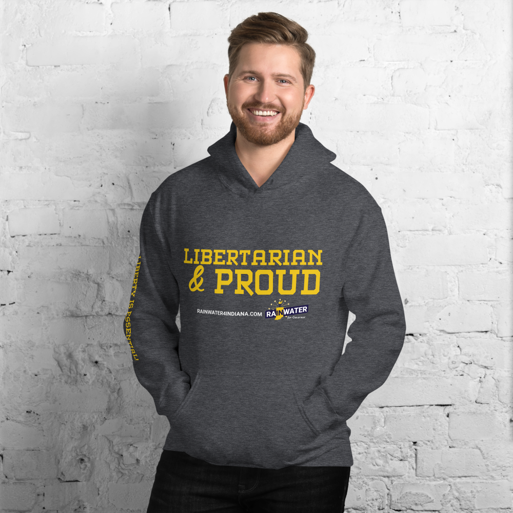 Libertarian and Proud - Rainwater for Indiana Hoodie