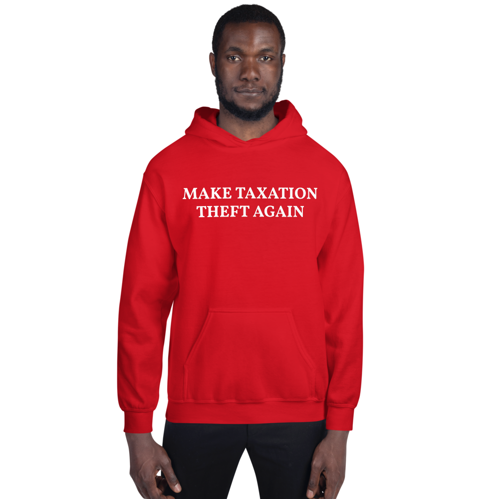 MAKE TAXATION THEFT AGAIN Unisex Hoodie