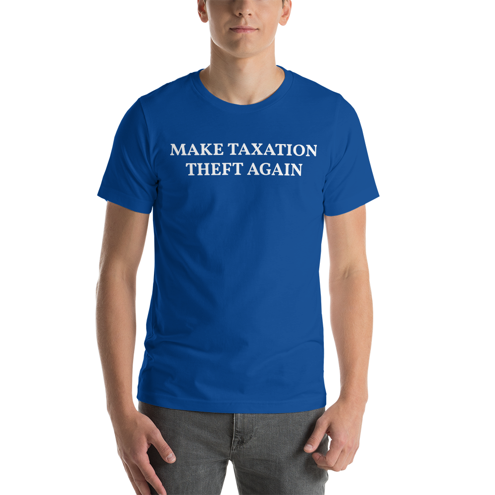 MAKE TAXATION THEFT AGAIN Short-Sleeve Unisex T-Shirt
