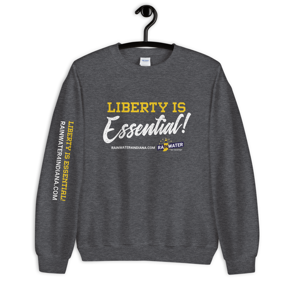 Liberty Is Essential - Rainwater for Governor Sweatshirt