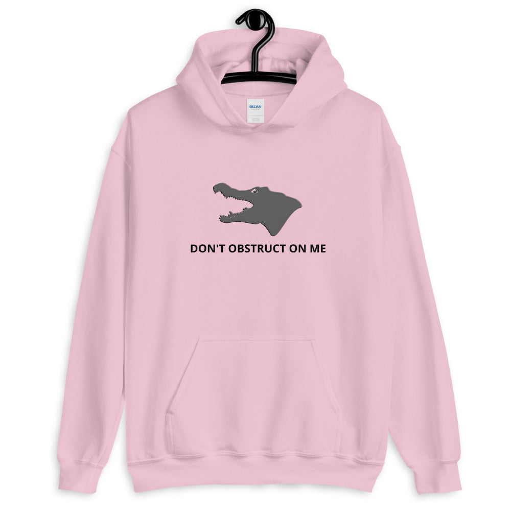 Don't Obstruct on me Unisex Hoodie