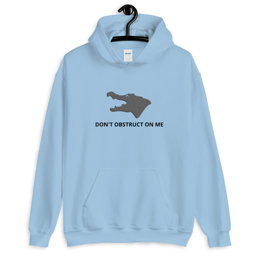 Don't Obstruct on me Unisex Hoodie