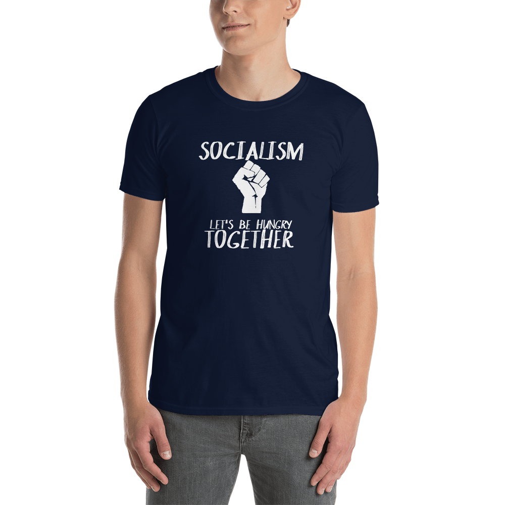 Socialism Let's Be Hungry Together Short-Sleeve Unisex T-Shirt