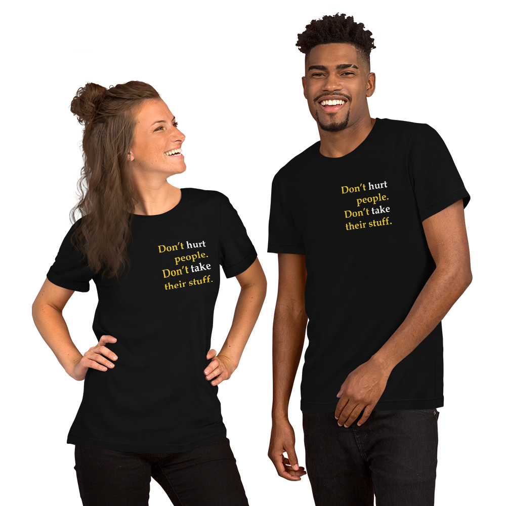 Don't Hurt People Don't take their stuff - Slim-Fit Unisex T-Shirt