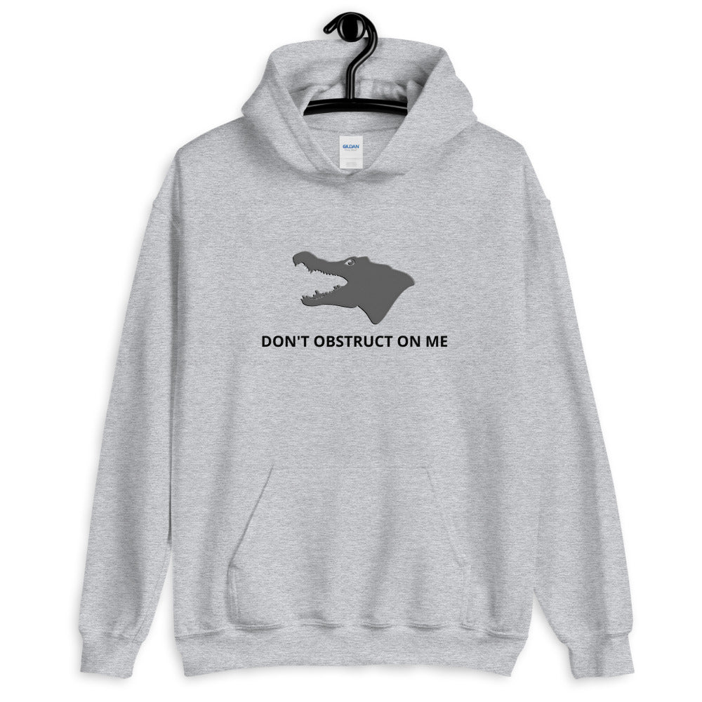 Don't Obstruct on me Unisex Hoodie