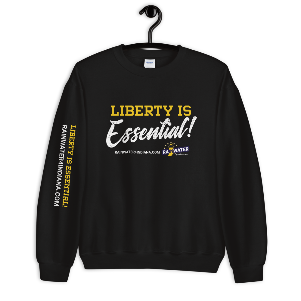 Liberty Is Essential - Rainwater for Governor Sweatshirt