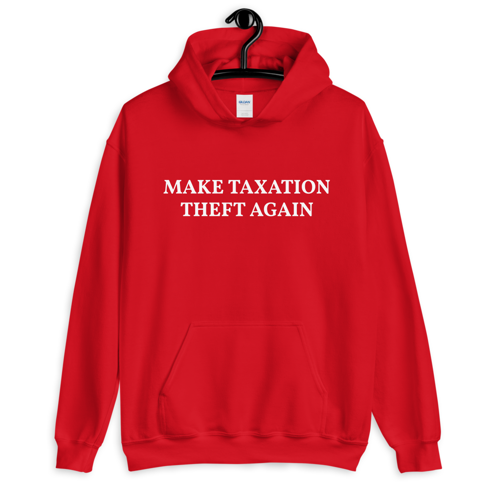 MAKE TAXATION THEFT AGAIN Unisex Hoodie