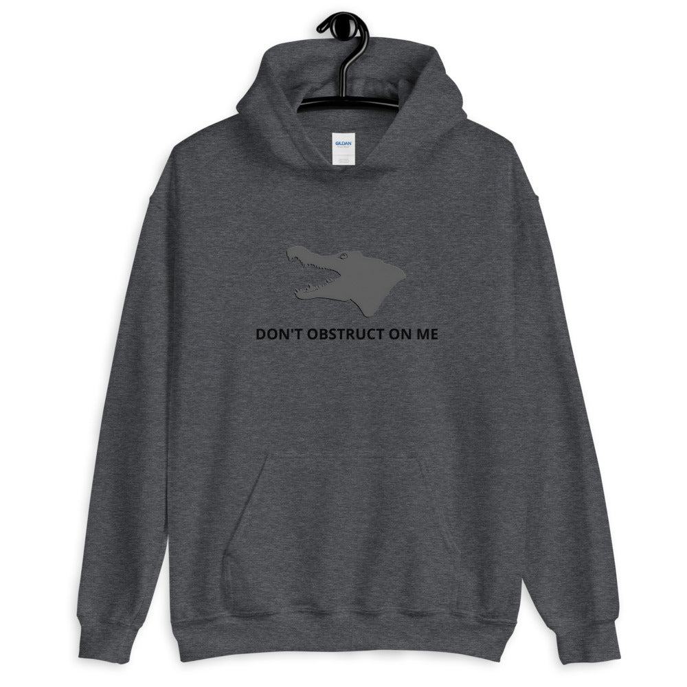 Don't Obstruct on me Unisex Hoodie