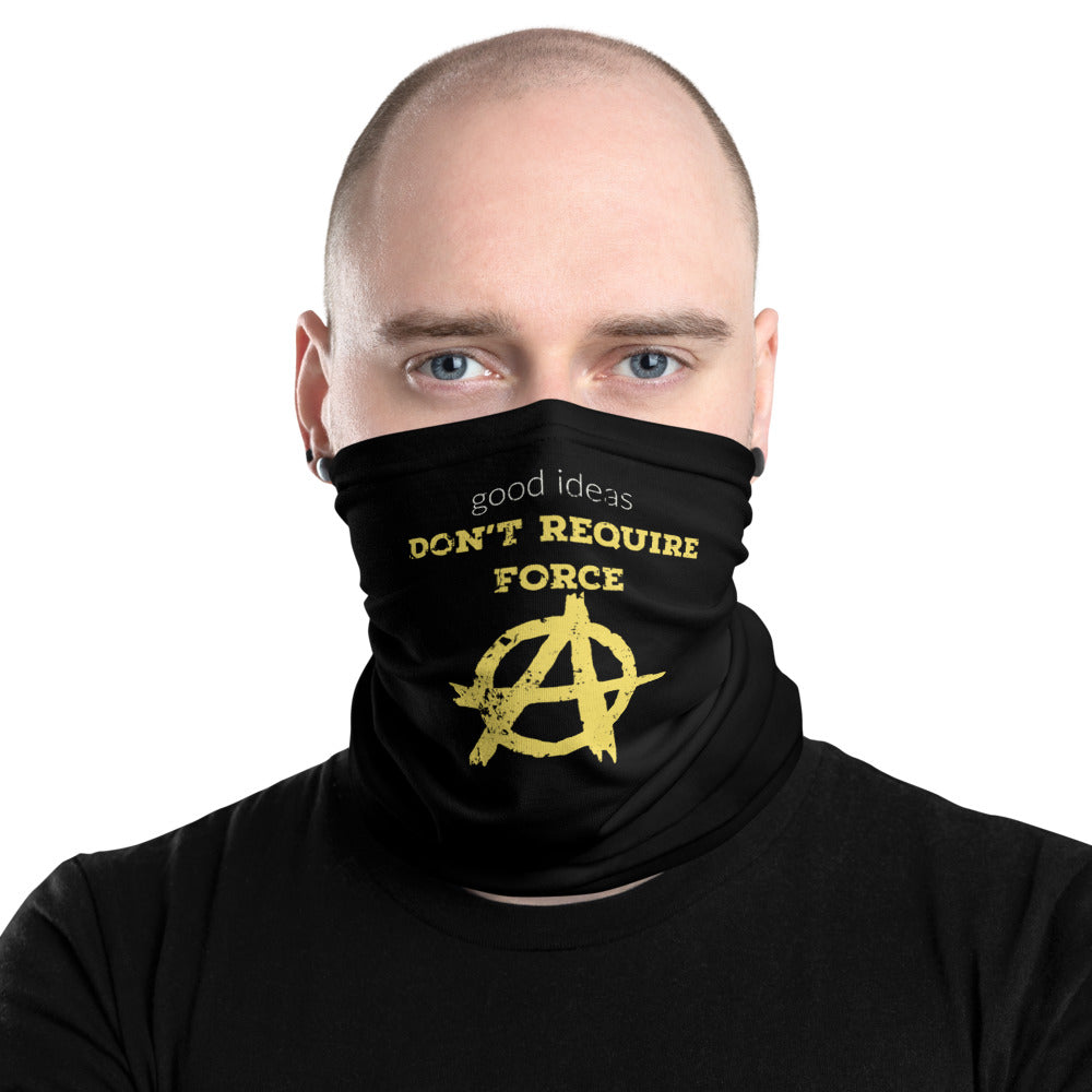 Good Ideas Don't Require Force - Anarchist Facemask