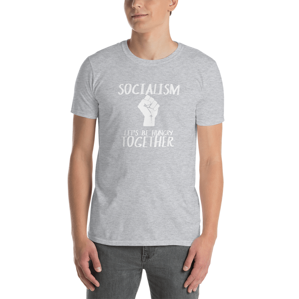 Socialism Let's Be Hungry Together Short-Sleeve Unisex T-Shirt