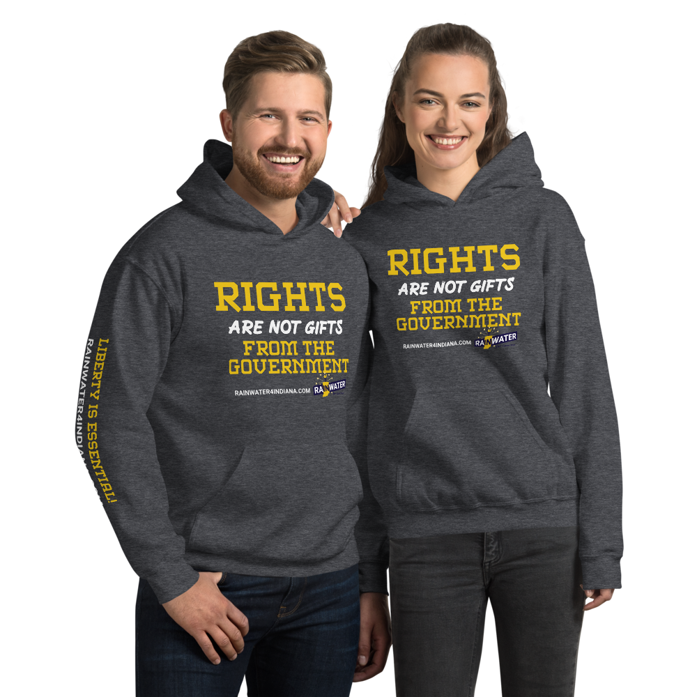 Rights are not Gifts - Rainwater for Indiana Hoodie