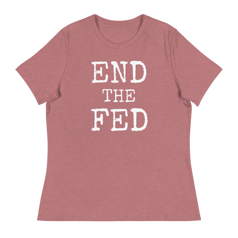 END THE FED Women's Relaxed T-Shirt