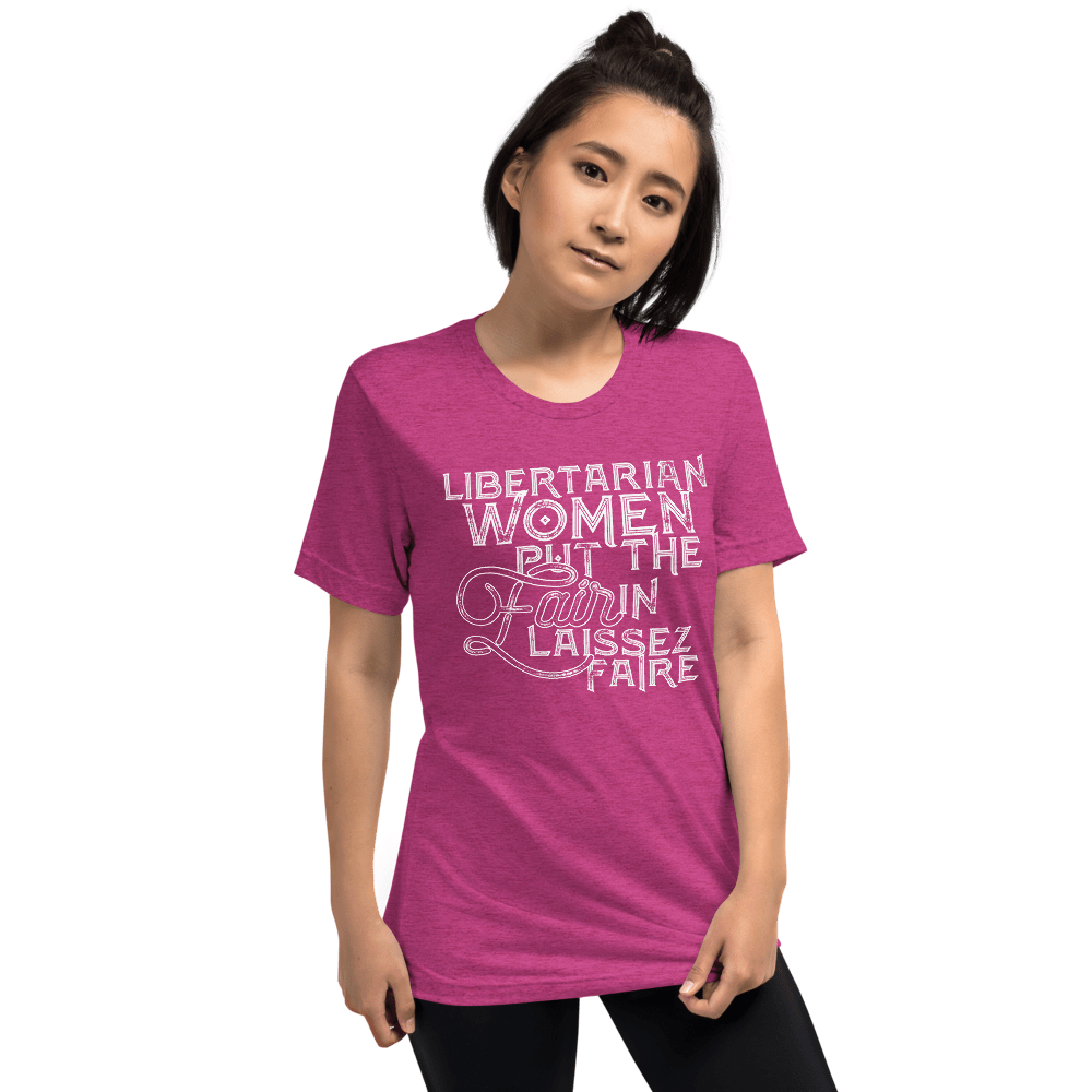 Libertarian Women Put the Fair in Laissez-Faire Unisex Tri-Blend t-shirt