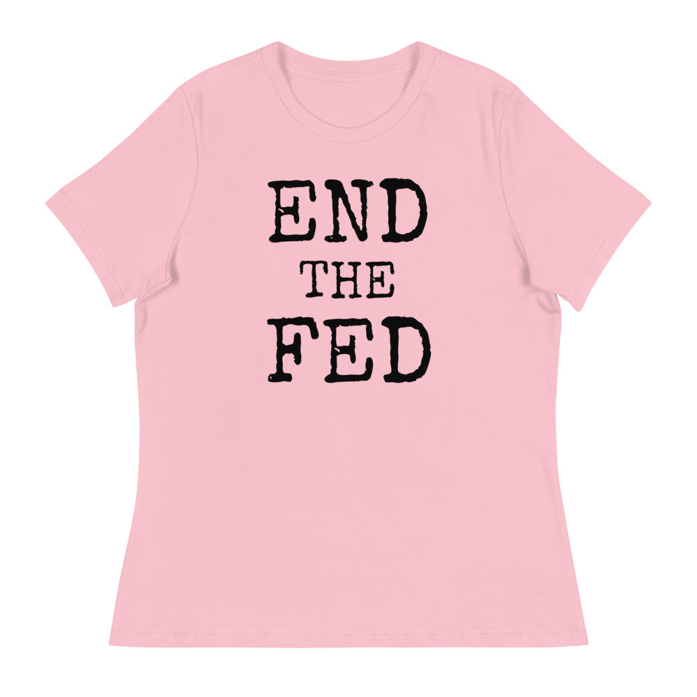 END THE FED Women's Relaxed T-Shirt