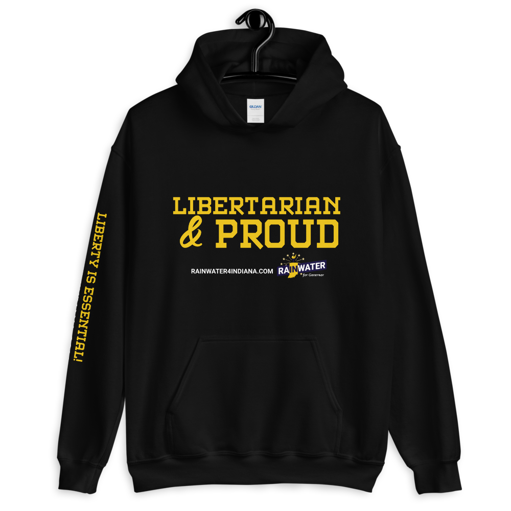 Libertarian and Proud - Rainwater for Indiana Hoodie