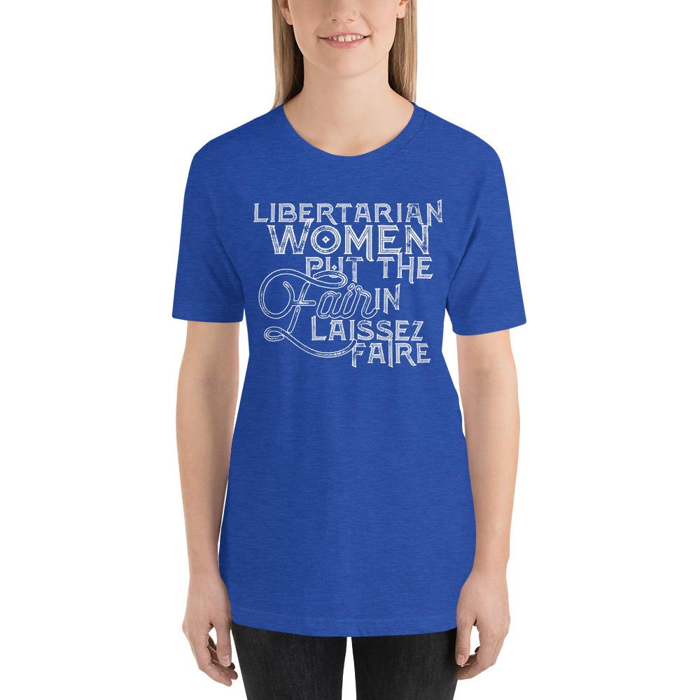 Libertarian Women Put the fair In Laissez-Faire Short-Sleeve Unisex T-Shirt