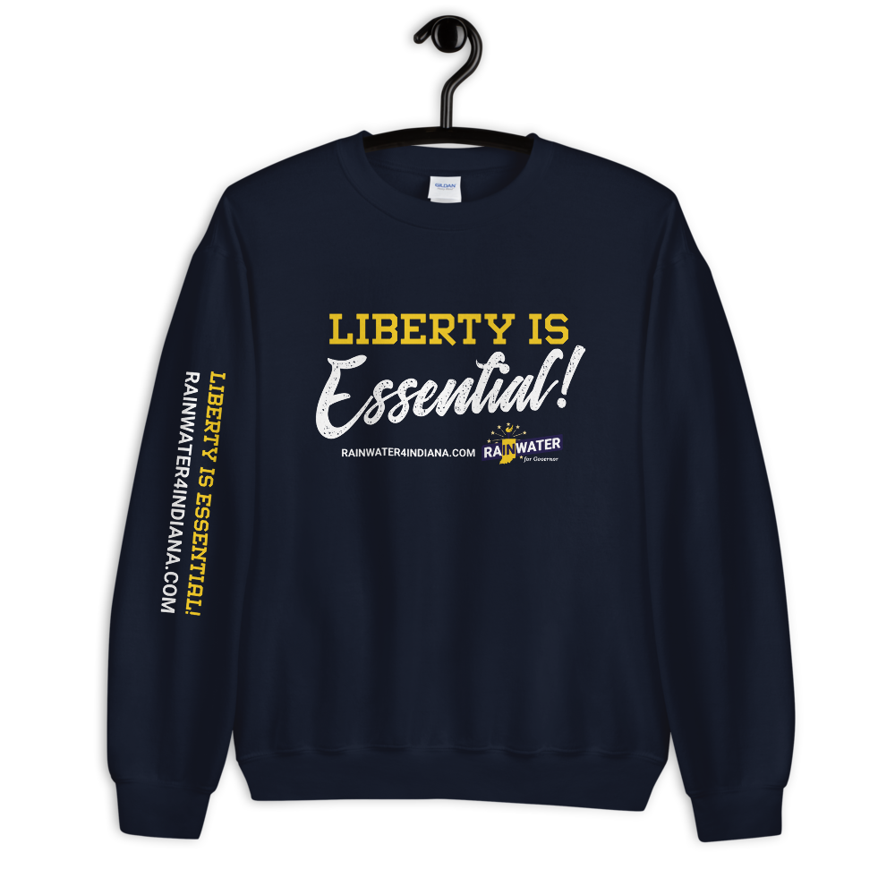 Liberty Is Essential - Rainwater for Governor Sweatshirt