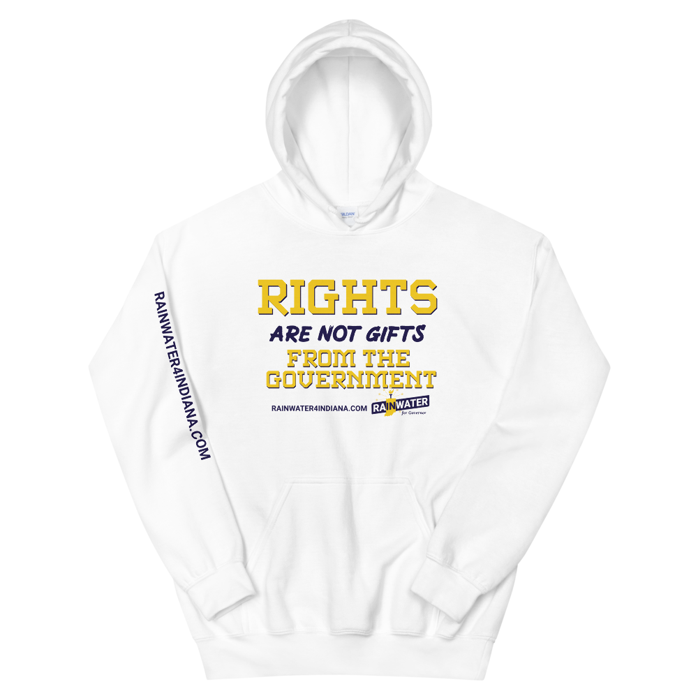Rights are not Gifts - Rainwater for Indiana Hoodie