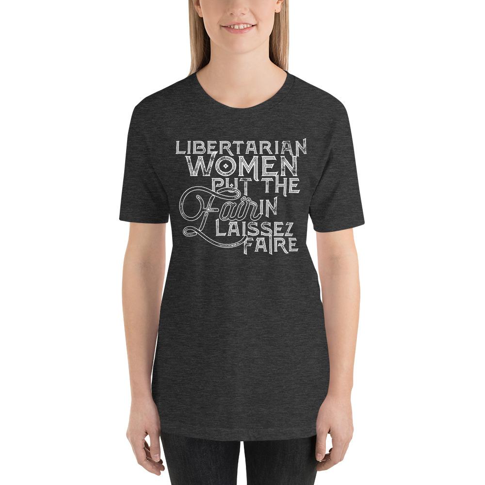 Libertarian Women Put the fair In Laissez-Faire Short-Sleeve Unisex T-Shirt