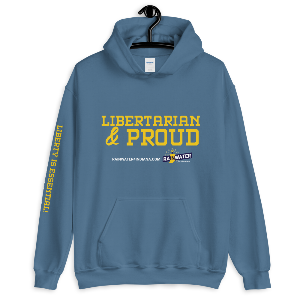 Libertarian and Proud - Rainwater for Indiana Hoodie