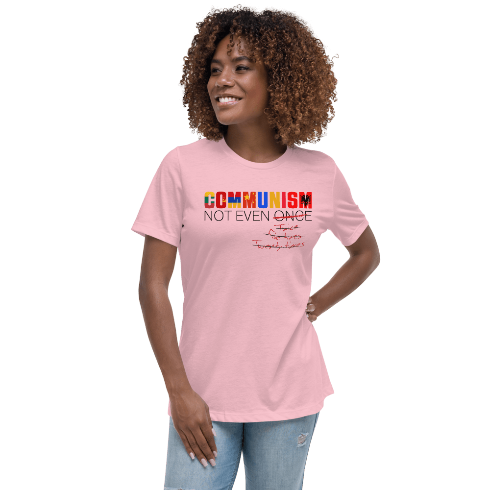 Communism - Not Even Once Women's Relaxed T-Shirt