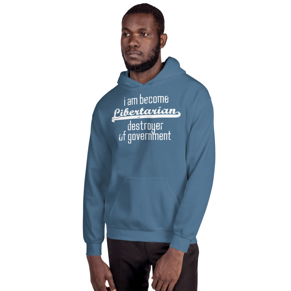 I am become Libertarian, destroyer of government Hoodie