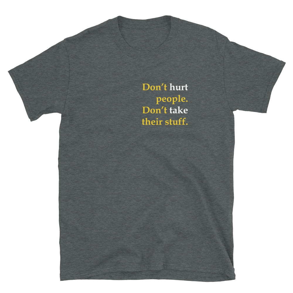 Don't Hurt People Don't take their stuff Short-Sleeve Unisex T-Shirt