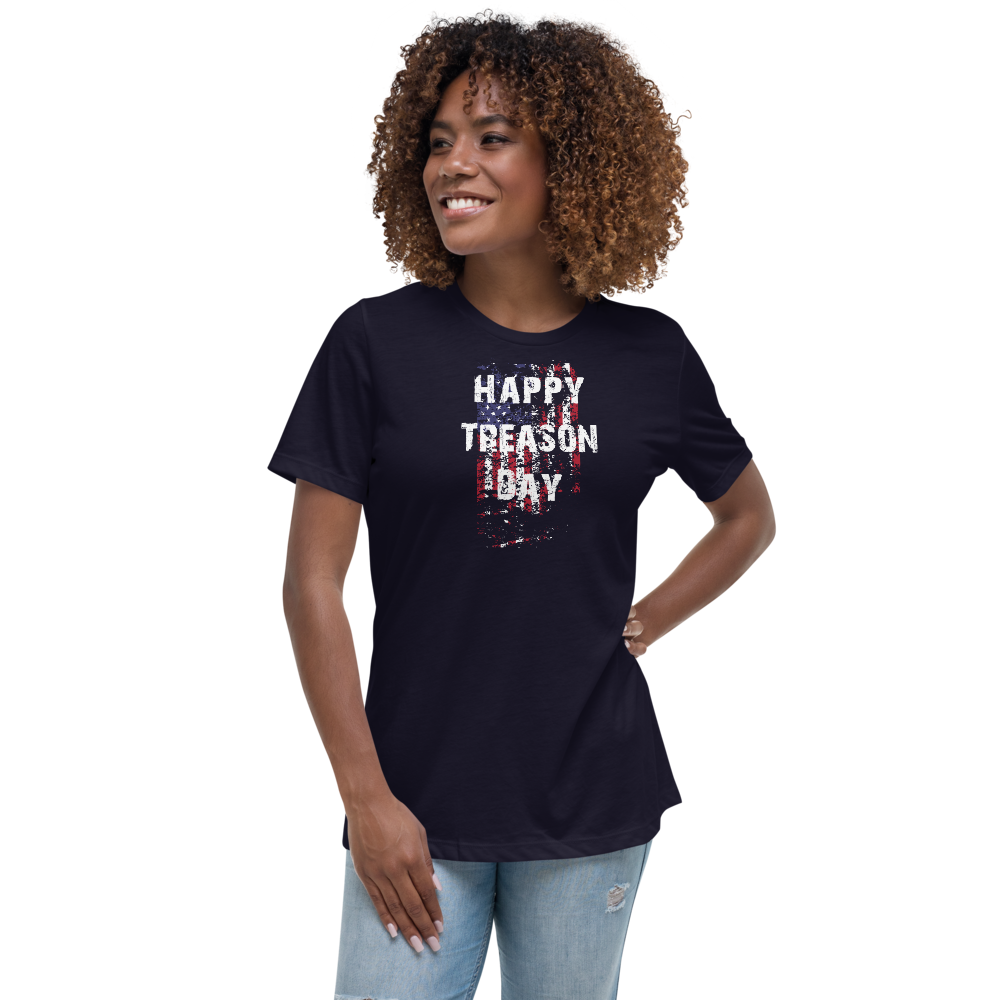 Happy Treason Day Fourth of July Women's Relaxed T-Shirt
