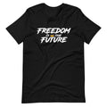 Freedom Is The Future Short-Sleeve Unisex T-Shirt
